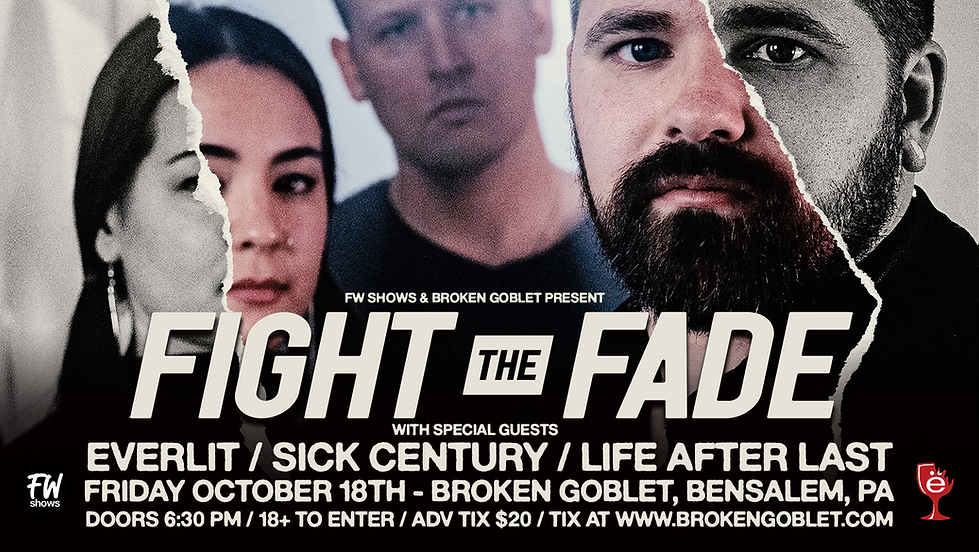 Fight the Fade at Broken Goblet with Everlit, Sick Century, and Life After Last