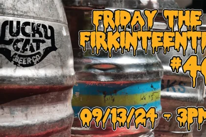 Friday The Firkinteenth #46 at Broken Goblet