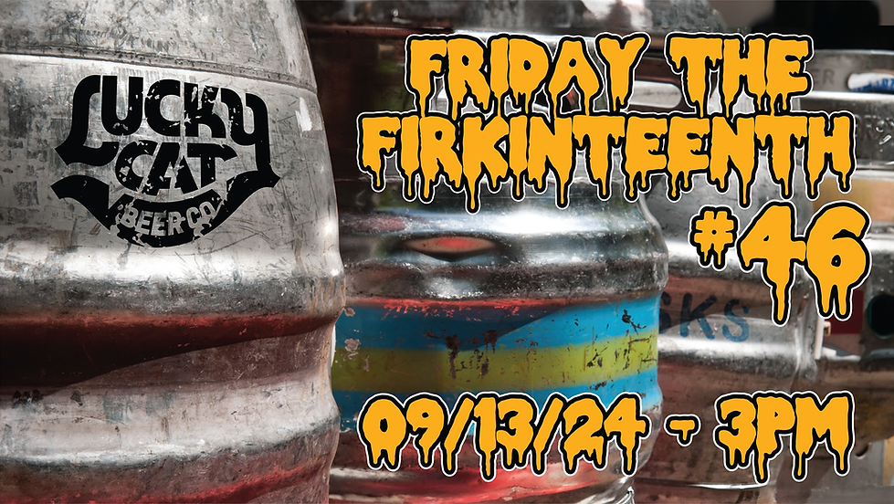 Friday The Firkinteenth #46 | Sept 13th | Bensalem Weekly