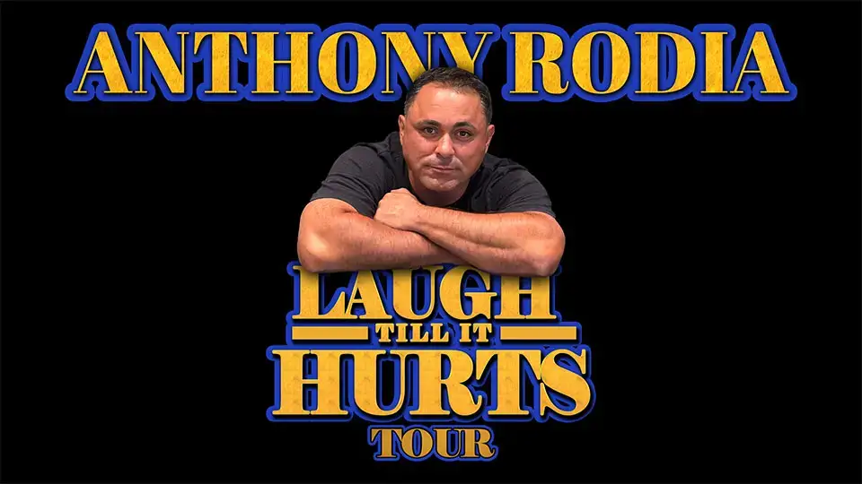 Anthony Rodia Anthony Rodia: "Laugh Till It Hurts" Tour at Xcite Center – Mar 20th